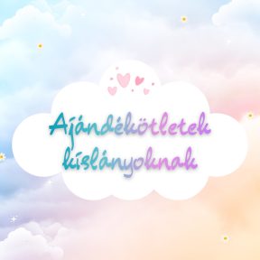 Ajándékötletek kislányoknak